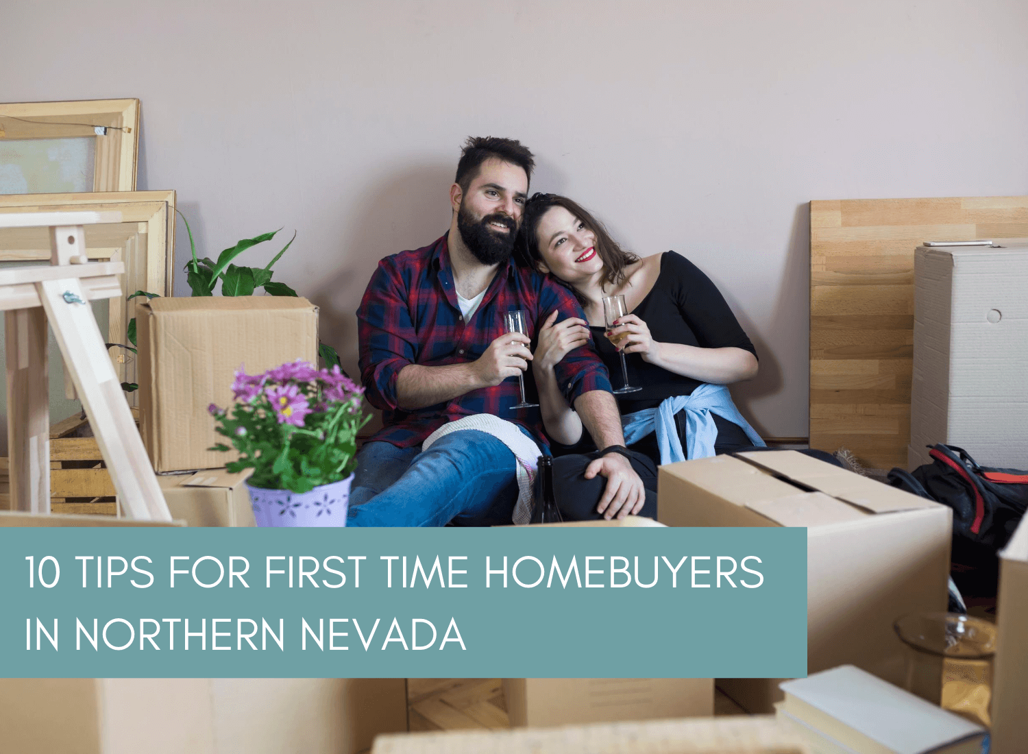 FirstTime Home Buyer Tips Caroline Mathes Realtor Northern Nevada